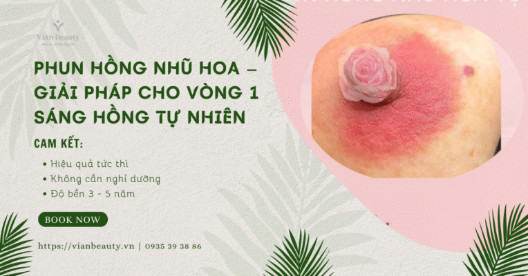 Dịch Vụ Phun Hồng Nhũ Hoa An Toàn Tại Vian Beauty